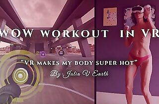 VR makes my body supah hot. WOW Workout in VR.