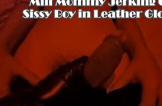 Cougar Mommy Jerking Off His Sissy Stud in Leather Mittens